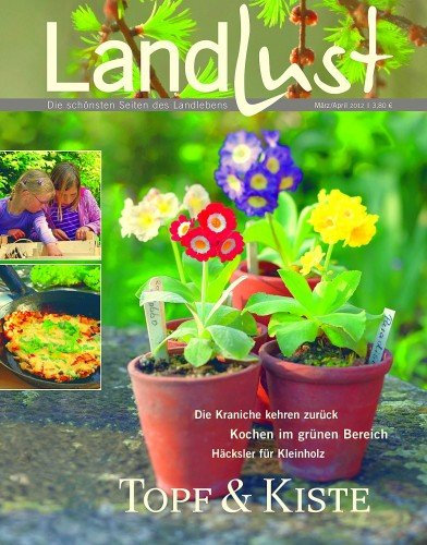 Landlust - Die aktuelle Zeitschrift März / April 2012