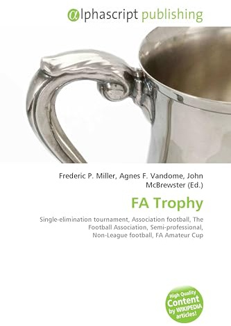 FA Trophy: Single-elimination tournament, Association football, The Football Association, Semi-professional, Non-League football, FA Amateur Cup