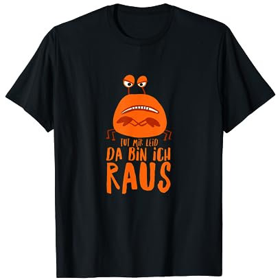 TUT MIR LEID, DA BIN ICH RAUS - KRABBE SAGT NEIN T-Shirt