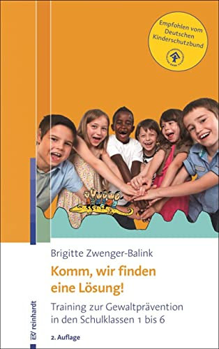 Komm, wir finden eine Lösung!: Training zur Gewaltprävention in den Schulklassen 1 bis 6