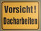 Buddel-Bini Qualitäts - Aluminium Schild Vorsicht Dacharbeiten 300x400 mm geprägtes Aluschild 0,6 mm Alu