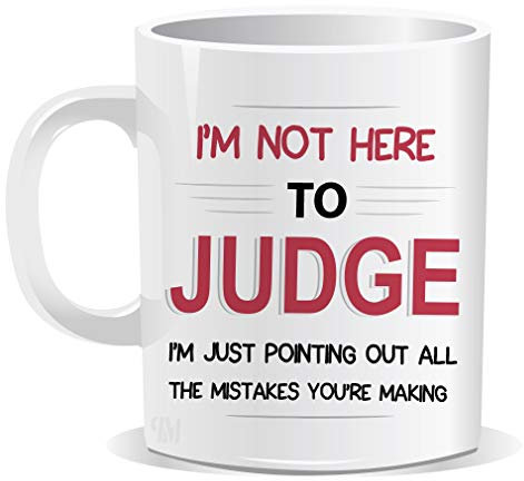 Im Not Here to Judge Mug Birthday Christmas Funny Present Printed New Gift Office Men Women Tea Coffee Perfect Mugs®