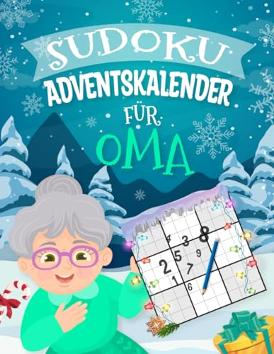 Sudoku Adventskalender für Oma: Countdown bis Weihnachten, Drei großzügig gestaltete Sudoku-Herausforderungen für jeden Tag, geschmückt mit festlicher ... drei Schwierigkeitsstufen inklusive Lösungen.