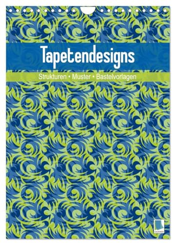 Tapetendesigns – Strukturen, Muster und Bastelvorlagen (Wandkalender 2026 DIN A4 hoch), CALVENDO Monatskalender: Tapetendesigns – Wider die weiße Wand (CALVENDO Hobbys)
