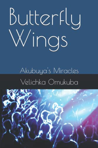 Butterfly Wings: Akubuya's Miracles