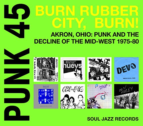 Punk 45: Burn, Rubber City, Burn - Akron, OH 1975-80