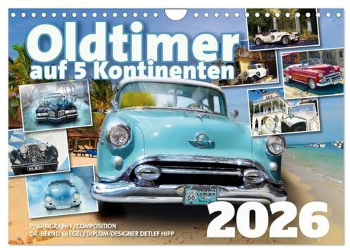 Oldtimer auf 5 Kontinenten (Wandkalender 2026 DIN A4 quer), CALVENDO Monatskalender: Schönheiten aus Blech und Chrome (CALVENDO Hobbys)