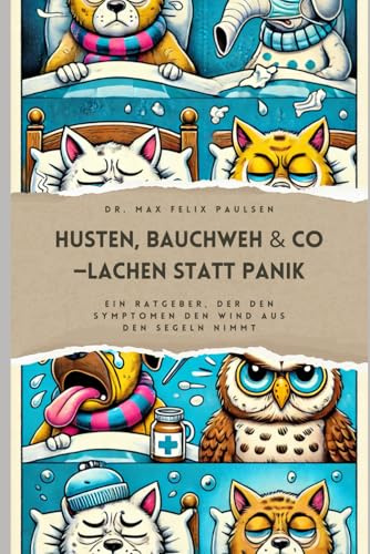 Husten, Bauchweh & Co.: Lachen statt Panik: Ein Ratgeber, der den Symptomen den Wind aus den Segeln nimmt