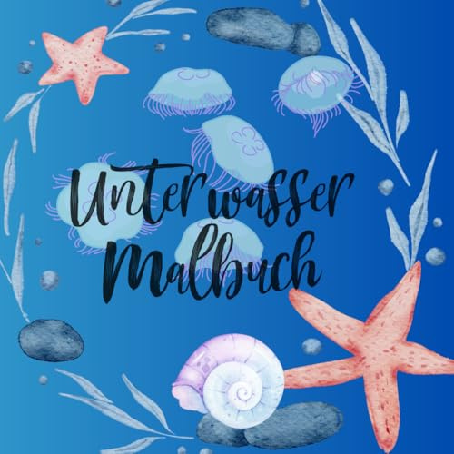 Unterwasser Malbuch: Meer, Ozeane, süße Unterwassertiere, Kritzelbuch, Malbuch, für Kinder ab 1 Jahr, Kreativität, Förderung, Feinmotorik, ausmalspaß, geeignet für kleine Hände
