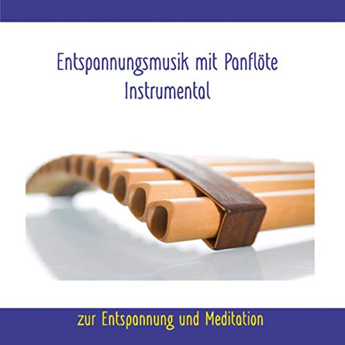 Entspannungsmusik mit Panflöte - Instrumental (Titel 6)