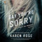 Say You're Sorry: The Sacramento Series, Book 1