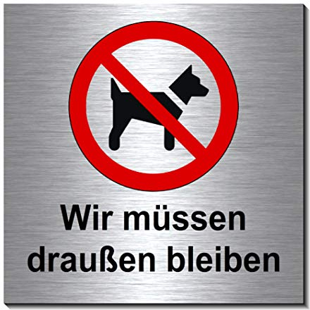 Hunde-Verbot-Wir müssen draußen bleiben-Schild 100 x 100 x 3 mm-Aluminium Edelstahloptik silber mattgebürstet Hinweisschild-1910-61