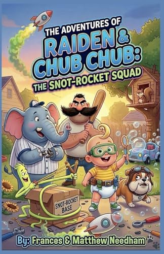 The Snot-Rocket Squad (The Adventures of Raiden & Chub Chub, Band 2)