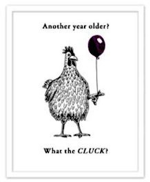 Etched ANOTHER YEAR OLDER? WHAT THE CLUCK (GN111A) NEW
