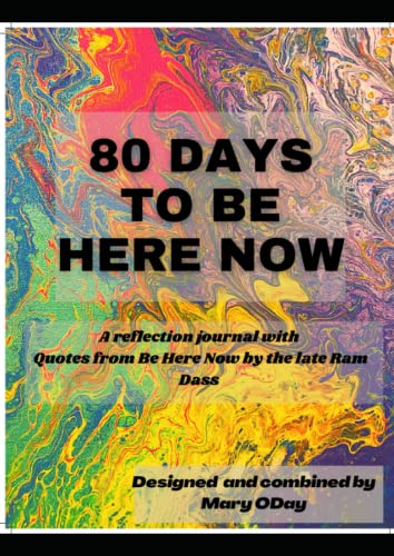 80 days to Be Here Now: A reflective journal with quotations from Be Here Now from the late Ram Dass