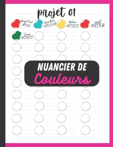 Nuancier De Couleurs: 50 nuanciers distincts et 2000 zones à colorier et à remplir pour organiser , Pour Enfant et Adulte