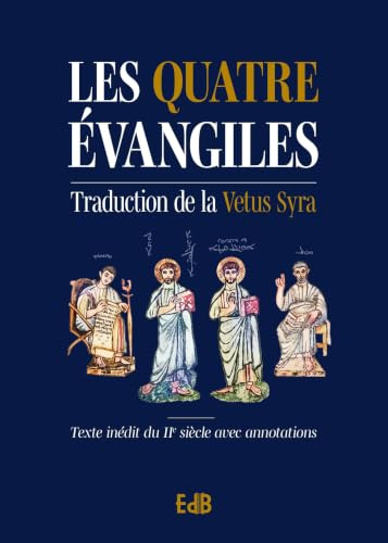 Les 4 évangiles: Traduction de la Vetus Syra