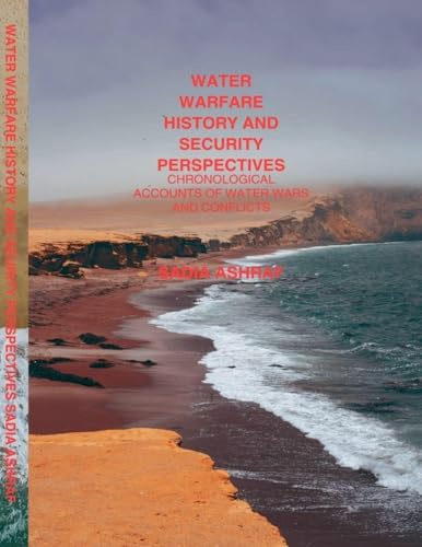 Water Warfare History And Security Perspectives Chronological Accounts of Water Wars And Conflicts