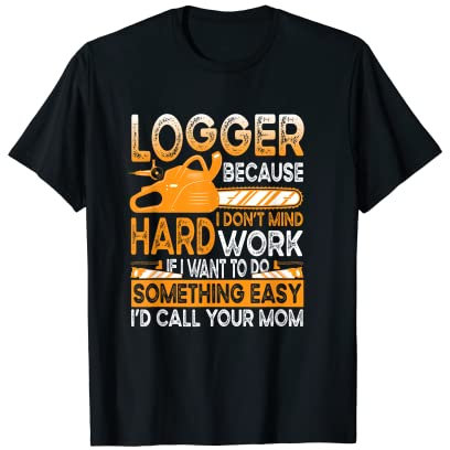 Logger Arborist Tree Climber Woodworker Chainsaw Mens T-Shirt