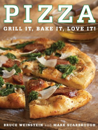 Pizza: Grill It, Bake It, Love It! (English Edition)