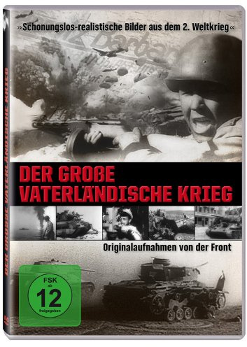 Der große Vaterländische Krieg - Originalaufnahmen von der Front