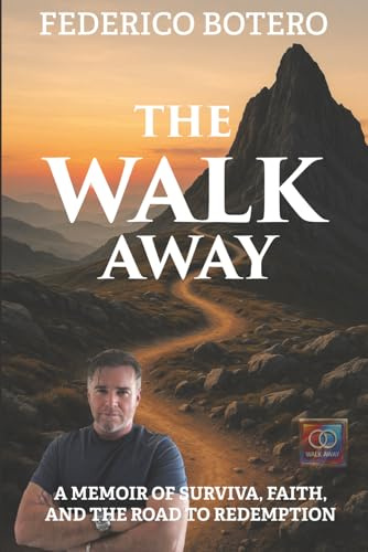 The Walk Away: A Memoir of Survival, Faith, and the Road to Redemption