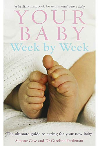 Simone Cave, Dr Caroline Fertleman Your Baby Week by Week