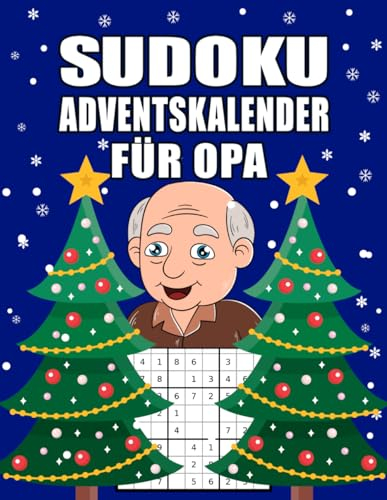 Sudoku Adventskalender für Opa: Großer Adventskalender für Senioren mit liebevoll gestaltetem Innenleben I Schwierigkeitsgrad Leicht bis Schwer I ... (Adventskalender für die ganze Familie)