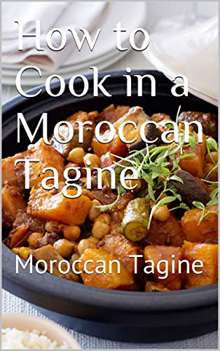 How to Cook in a Moroccan Tagine: Moroccan Tagine
