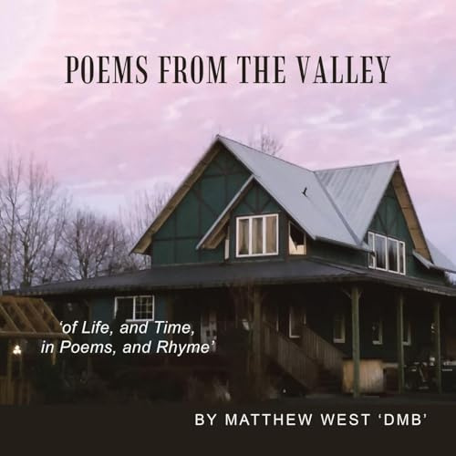 Poems from the Valley: ‘of Life, and Time, in Poems, and Rhyme’