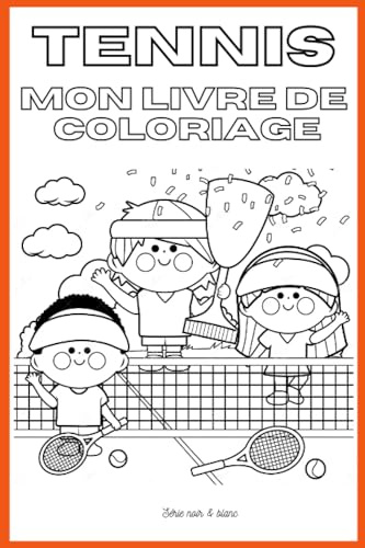 Mon livre de coloriage tennis !: Magnifique livre de coloriage de tennis pour enfants