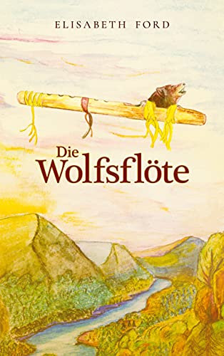 Die Wolfsflöte: Ein philosophisches Märchen für große und kleine Leute
