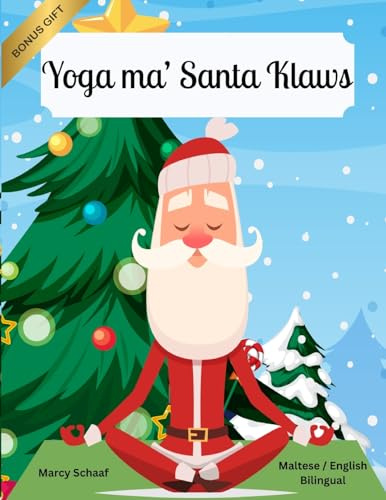 Yoga ma' Santa Klaws (Maltese / English Bilingual) Yoga with Santa (Yoga with Santa (World Languages), Band 21)