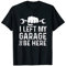 I Left My Garage To Be Here Lustiges Auto Mechaniker Geschenk T-Shirt