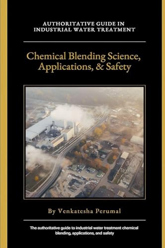 Industrial Water Treatment: Chemical Blending Science, Applications, and Safety