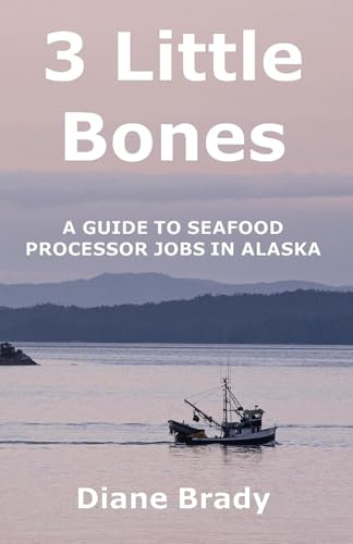 3 Little Bones: A Guide to Seafood Processor Jobs in Alaska