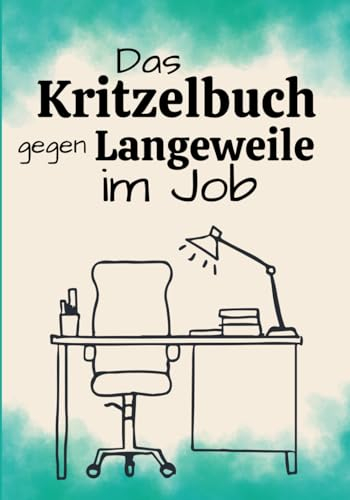 Das Kritzelbuch gegen Langeweile im Job: Die unterhaltsamste Rettung gegen den Beschäftigungsmangel | 100 Seiten | Langweile Adé