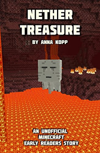 Nether Treasure: An Unofficial Minecraft Story For Early Readers (Unofficial Minecraft Early Reader Stories Book 3) (English Edition)