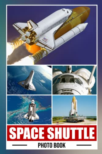 Space Shuttle Photo Book: Appealing Photo Album Collection Of Spacecraft For Relaxation