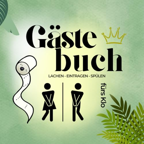 Klo Gästebuch: Lachen, Eintragen, Spülen: Lustiges Geschenk für den Einzug oder Geburtstag