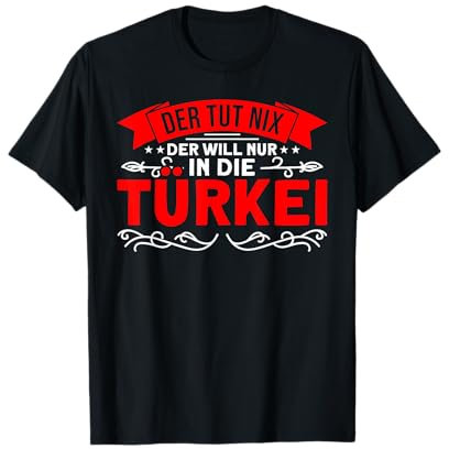 Türkische Flagge Der Will Nur In Die Türkei Türkei Urlaub T-Shirt