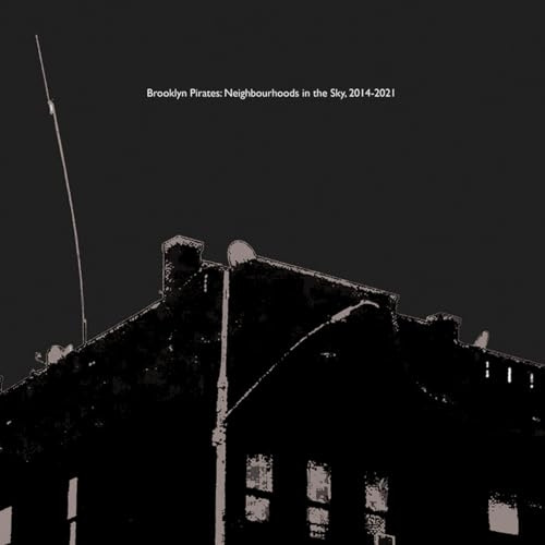 Brooklyn Pirates: Neighbourhoods In The Sky, 2014-2021