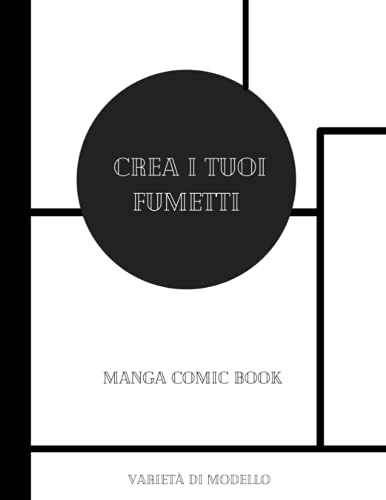 CREA I TUOI FUMETTI: MANGA COMIC BOOK PERSONALIZZATI: 112 pagine vergini unici per fumetti, adulti, raggazzi e bambini