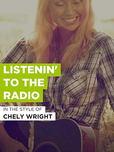 Listenin' To The Radio im Stil von Chely Wright