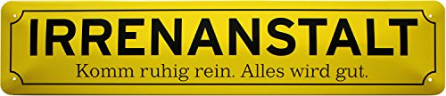 WOGEKA ART Retro Blechschild - Irrenanstalt - Komm ruhig rein - witziger Spruch als Geschenk-Idee Geburtstag Weihnachten Deko 46x10 cm Vintage-Design Straßenschild Metall STR74