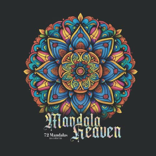 Mandala Heaven: 72 Mandalas to color in