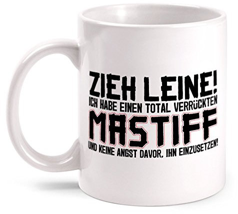 Fashionalarm Tasse Zieh Leine - verrückter Mastiff beidseitig bedruckt mit lustigem Spruch | Geburtstag Geschenk Idee Hunde Besitzer Old English, Farbe:weiß
