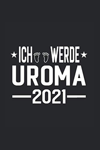 Ich Werde Uroma 2021 Werdende Oma Geschenk: Notizbuch 7x9