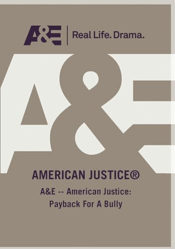A&E -- American Justice: Payback For A Bully