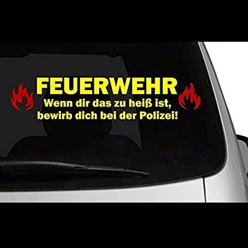Spruch Feuerwehr- wenn dir das zu heiß ist, bewirb dich bei der Polizei ca. 30x20cm Aufkleber,Auto,Feuerwehr,Sticker,Autoaufkleber